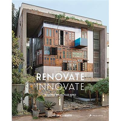 RENOVATE Innovate. Reclaimed and Upcycled Homes - Antonia Edwards