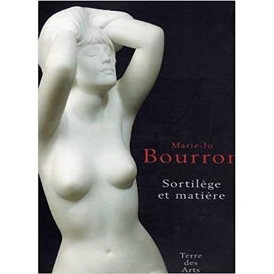 [BOURRON] MARIE-JO BOURRON. Sortilège et matière - Francis Hofstein