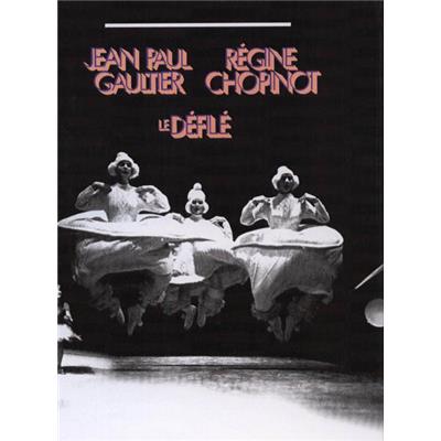 [Danse] JEAN-PAUL GAULTIER/RÉGINE CHOPINOT. Le Défilé - Catalogue d'exposition sous la direction d'Olivier Saillard (Musée des Arts Décoratifs, 2008) 