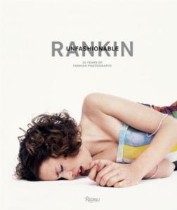 [RANKIN] UNFASHIONABLE : 30 Years of Fashion Photography - Rankin. Contributions de Kate Moss et Donna Matthews