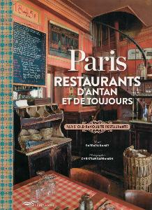 PARIS. Restaurants d'antan et de toujours/Paris' Old Favourite Restaurants - Barbara Kamir. Photographies de Christian Sarramon (bilingual French-English)