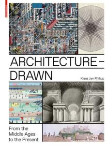 ARCHITECTURE DRAWN. From the Middle Ages to the Present - Klaus Jan Philipp
