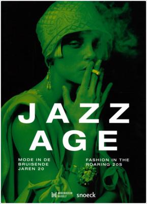 JAZZ AGE : Fashion in the Roaring 20s - Dirigé par Eve Demoen et Emmanuelle Polle. Catalogue d'exposition (Modemuseum Hasselt, 2015)