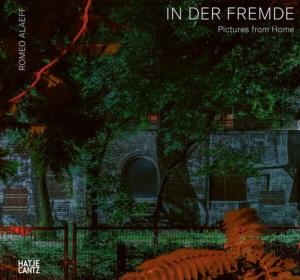 [ALAEFF] IN DER FREMDE/In the Unknown. Pictures from Home - Romeo Alaeff