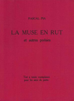 [PIA] LA MUSE EN RUT et autres poésies - Pascal Pia